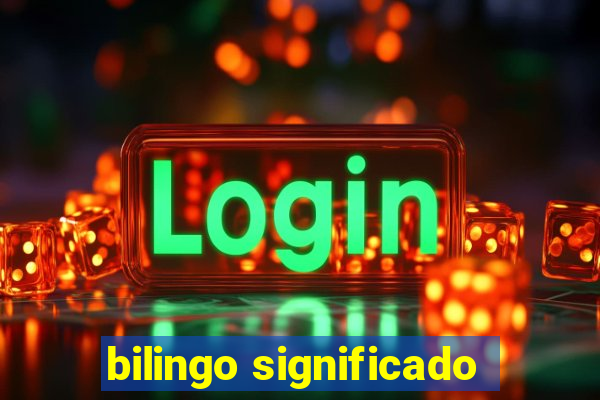 bilingo significado